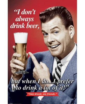I don't always drink beer... I don't always drink beer...