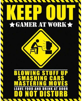 Keep Out - Gamer at work Keep Out - Gamer at work
